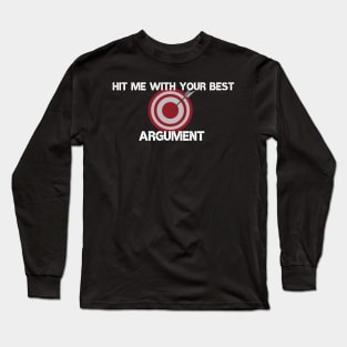 Hit me with your best Argument Long Sleeve T-Shirt